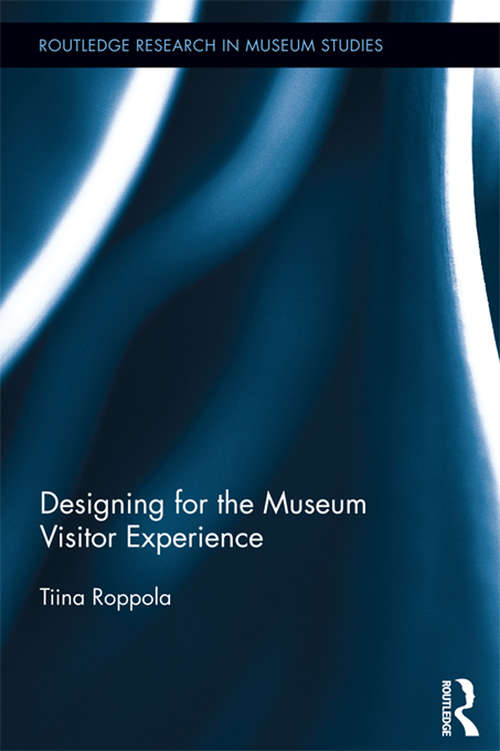 Book cover of Designing for the Museum Visitor Experience (Routledge Research in Museum Studies #5)