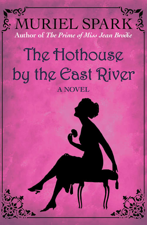 Book cover of The Hothouse by the East River: A Novel (The\collected Muriel Spark Novels Ser.)