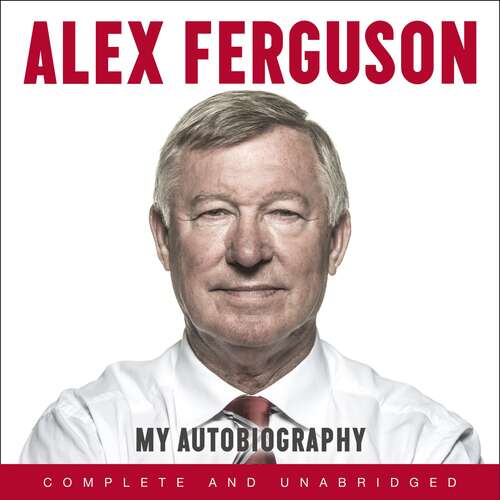 Book cover of ALEX FERGUSON My Autobiography: The autobiography of the legendary Manchester United manager