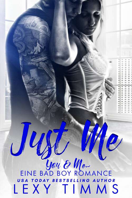 Book cover of Just Me (You & Me - Eine Bad Boy Romance #1)