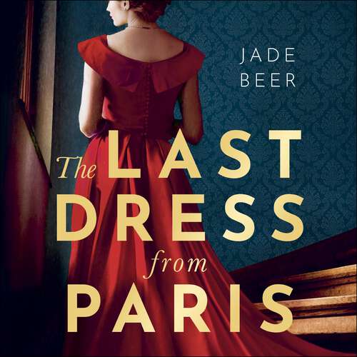 Book cover of The Last Dress from Paris: The glamorous, romantic dual-timeline read of summer 2022