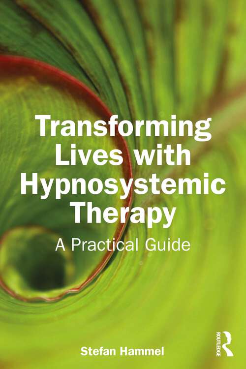 Book cover of Transforming Lives with Hypnosystemic Therapy: A Practical Guide