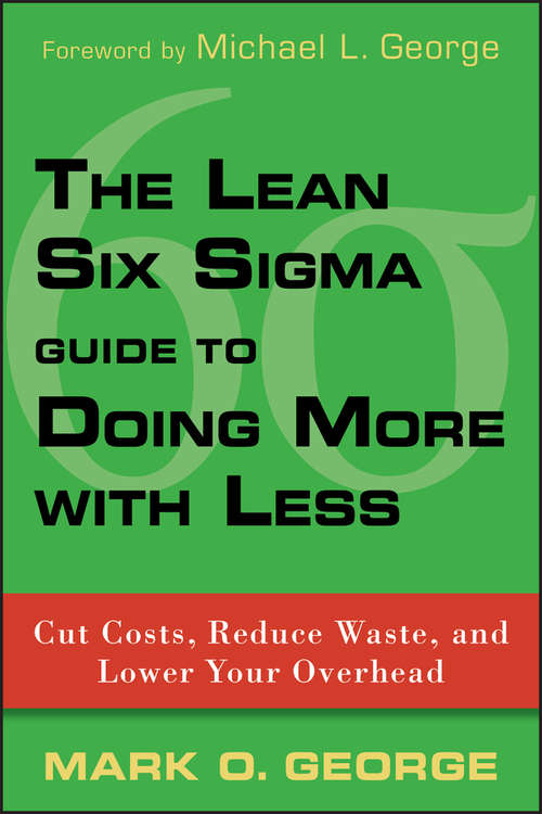 Book cover of The Lean Six Sigma Guide to Doing More With Less