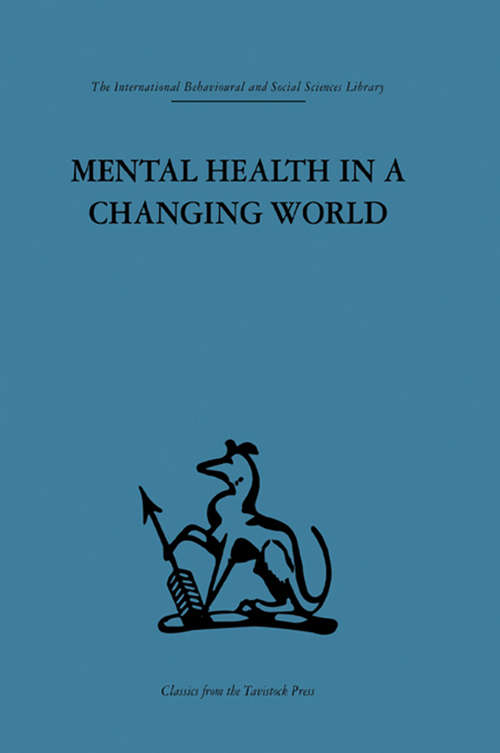 Book cover of Mental Health in a Changing World: Volume one of a report on an international and interprofessional  study group convened by the World Federation for Mental Health