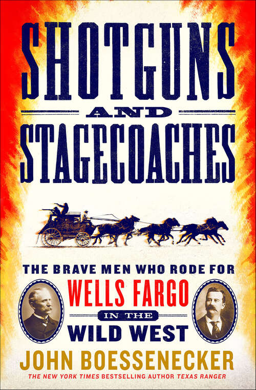 Book cover of Shotguns and Stagecoaches: The Brave Men Who Rode for Wells Fargo in the Wild West