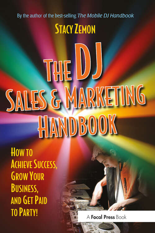Book cover of The DJ Sales and Marketing Handbook: How to Achieve Success, Grow Your Business, and Get Paid to Party!
