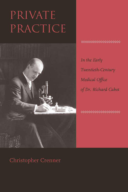 Book cover of Private Practice: In the Early Twentieth-Century Medical Office of Dr. Richard Cabot