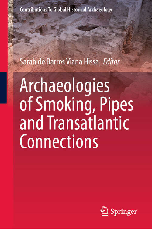 Book cover of Archaeologies of Smoking, Pipes and Transatlantic Connections (Contributions To Global Historical Archaeology)