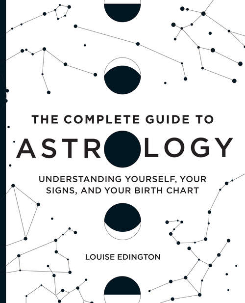 Book cover of The Complete Guide to Astrology: Understanding Yourself, Your Signs, and Your Birth Chart