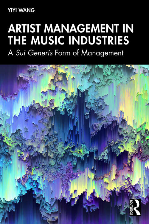 Book cover of Artist Management in the Music Industries: A Sui Generis Form of Management