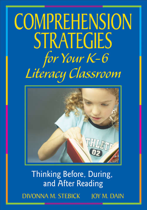 Book cover of Comprehension Strategies for Your K-6 Literacy Classroom: Thinking Before, During, and After Reading