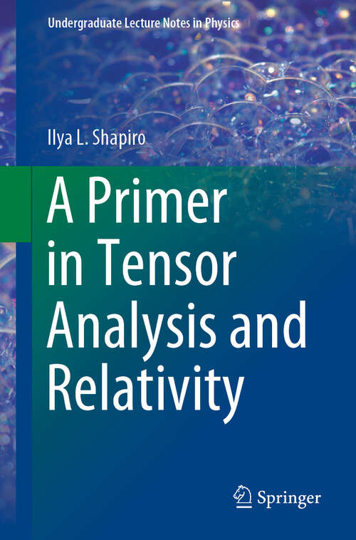 Book cover of A Primer in Tensor Analysis and Relativity (1st ed. 2019) (Undergraduate Lecture Notes in Physics)
