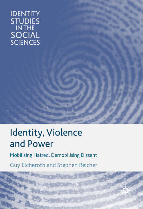 Book cover of Identity, Violence and Power: Mobilising hatred, Demobilising Dissent (Identity Studies in the Social Sciences)