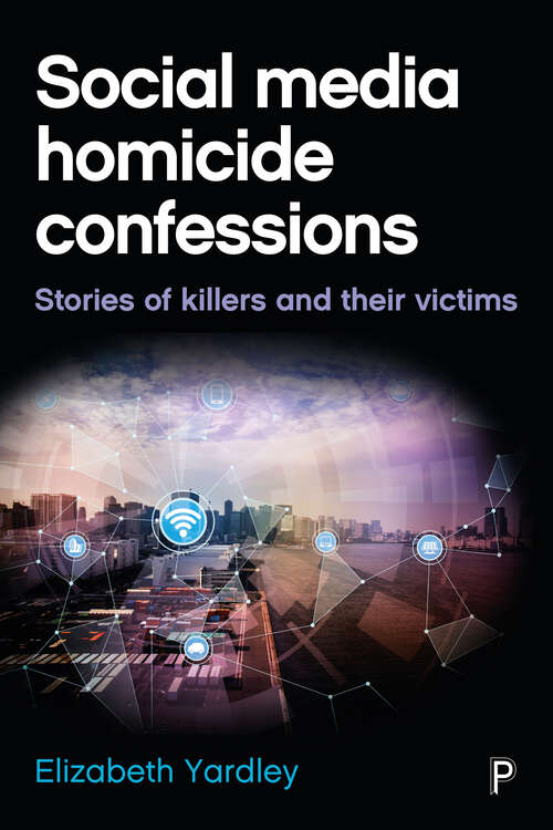 Book cover of Social Media Homicide Confessions: Stories of Killers and their Victims