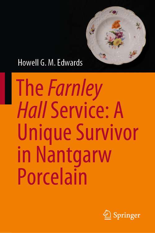 Book cover of The Farnley Hall Service: A Unique Survivor in Nantgarw Porcelain (1st ed. 2023)