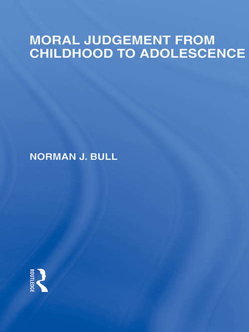 Book cover of Moral Judgement from Childhood to Adolescence (International Library of the Philosophy of Education Volume 5)