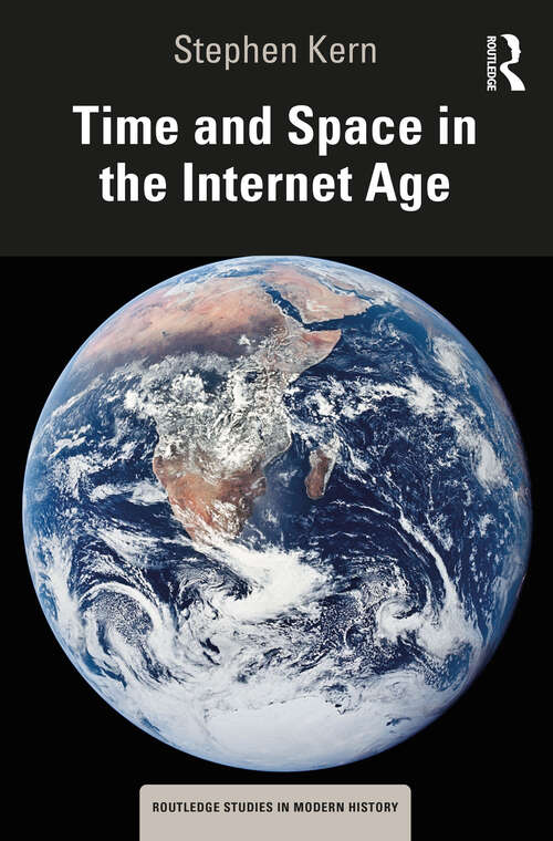 Book cover of Time and Space in the Internet Age (Routledge Studies in Modern History)