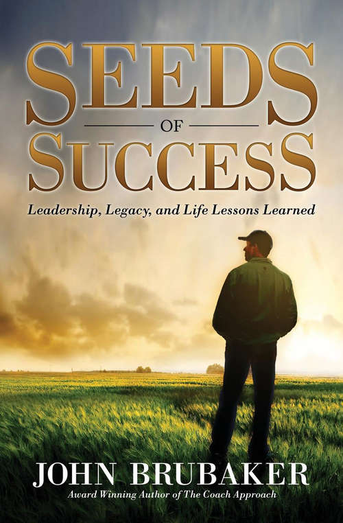 Book cover of Seeds of Success: Leadership, Legacy, and Life Lessons Learned (Morgan James Faith Ser.)