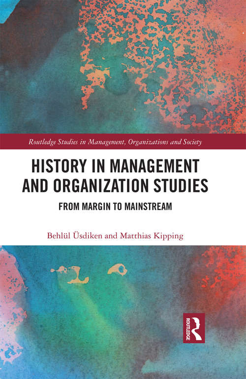 Book cover of History in Management and Organization Studies: From Margin to Mainstream