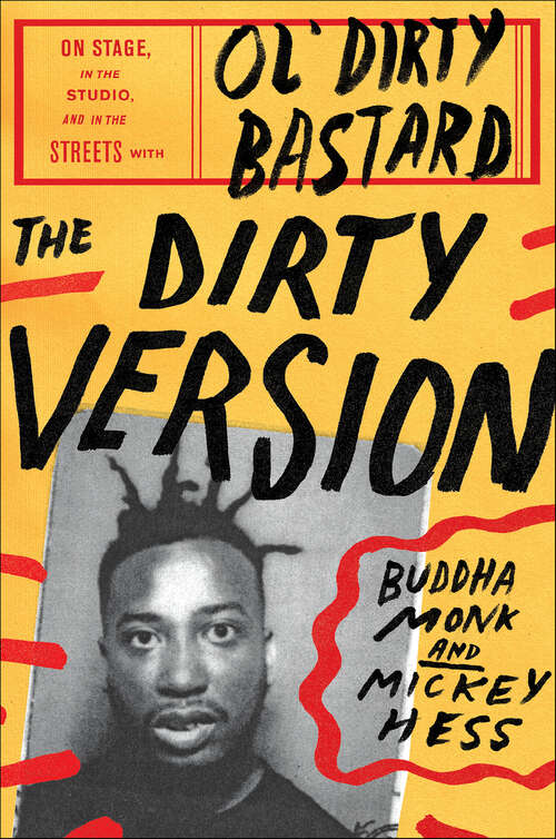 Book cover of The Dirty Version: On Stage, in the Studio, and in the Streets with Ol' Dirty Bastard