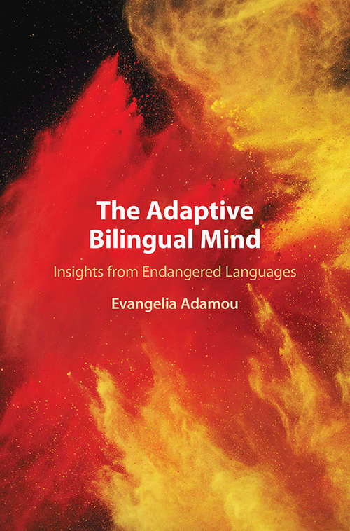 Book cover of The Adaptive Bilingual Mind: Insights from Endangered Languages
