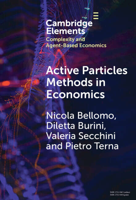 Book cover of Active Particles Methods in Economics: New Perspectives in the Interaction between Mathematics and Economics (Elements in Complexity and Agent-based Economics)