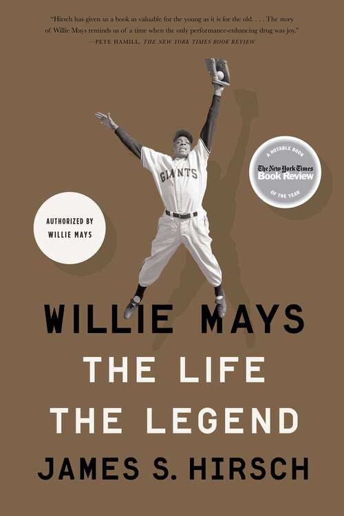 Book cover of Willie Mays: The Life, The Legend