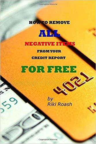 Book cover of How To Remove ALL Negative Items From Your Credit Report for FREE: A Do-It-Yourself Guide to Fixing your Credit Rating