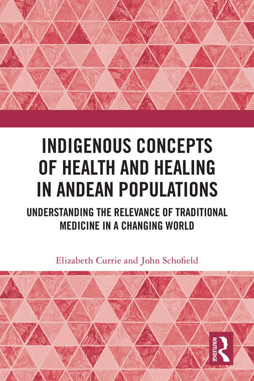 Book cover of Indigenous Concepts of Health and Healing in Andean Populations: Understanding the Relevance of Traditional Medicine in a Changing World