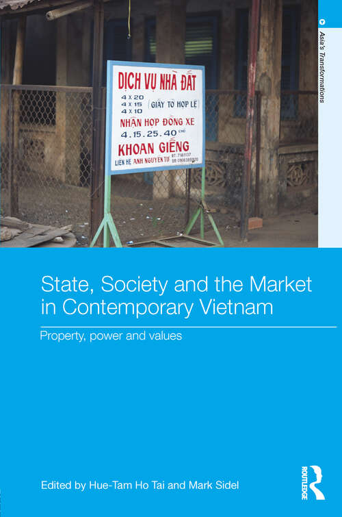 Book cover of State, Society and the Market in Contemporary Vietnam: Property, Power and Values (Asia's Transformations)