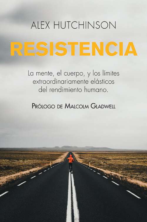 Book cover of Resistencia: Mente, cuerpo y los límites curiosamente elásticos del rendimiento humano