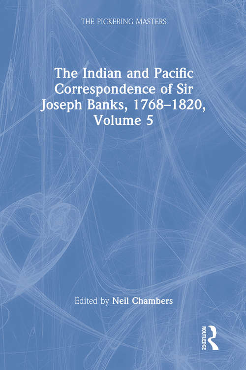 Book cover of The Indian and Pacific Correspondence of Sir Joseph Banks, 1768–1820, Volume 5 (The Pickering Masters)