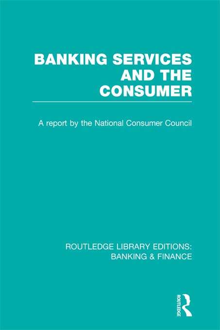 Book cover of Banking Services and the Consumer: Banking And Finance) (Routledge Library Editions: Banking & Finance)