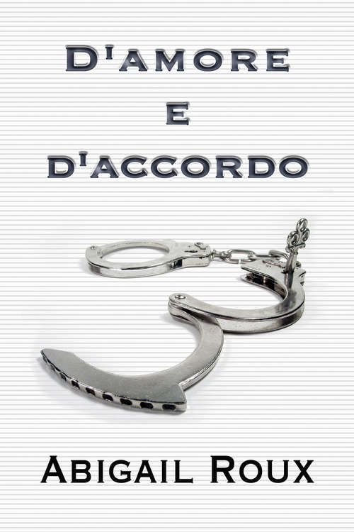 Book cover of D'amore e d'accordo (serie Armi & bagagli #5)
