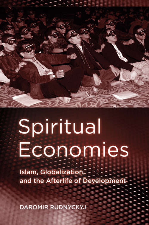 Book cover of Spiritual Economies: Islam, Globalization, and the Afterlife of Development (Expertise: Cultures and Technologies of Knowledge)