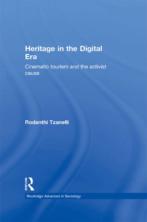 Book cover of Heritage in the Digital Era: Cinematic Tourism and the Activist Cause (Routledge Advances in Sociology)