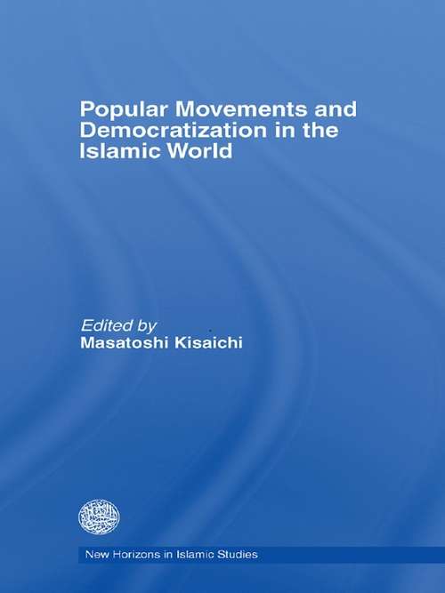 Book cover of Popular Movements and Democratization in the Islamic World (New Horizons in Islamic Studies)