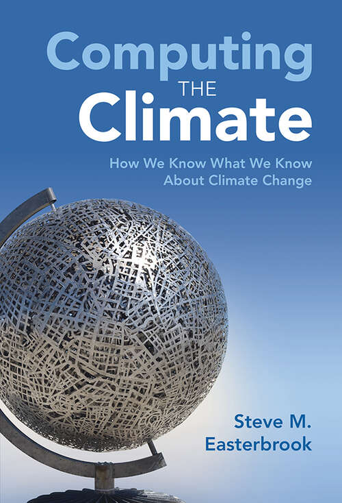 Book cover of Computing the Climate: How We Know What We Know About Climate Change