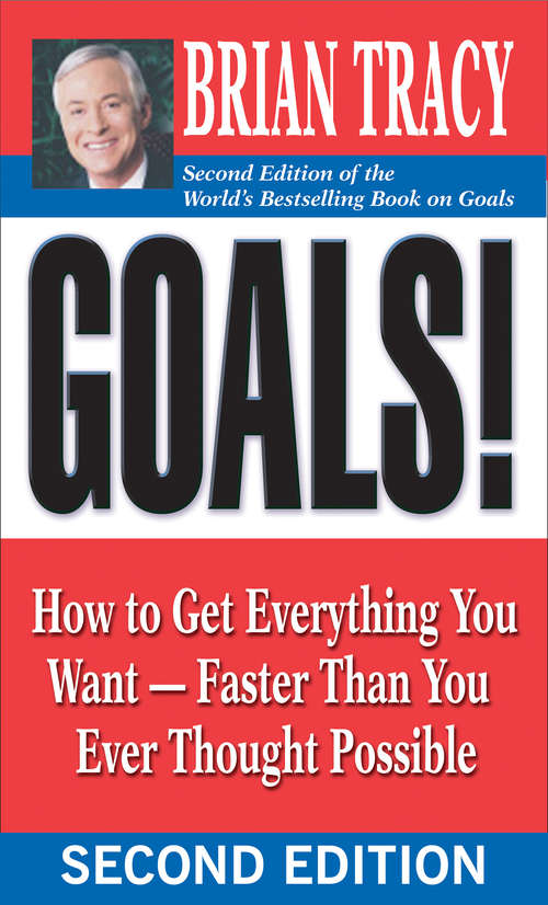 Book cover of Goals!: How to Get Everything You Want -- Faster Than You Ever Thought Possible