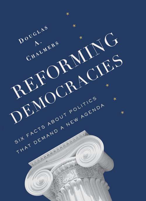 Book cover of Reforming Democracies: Six Facts About Politics That Demand a New Agenda (Leonard Hastings Schoff Lectures)