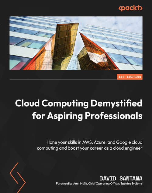 Book cover of Cloud Computing Demystified for Aspiring Professionals: Hone your skills in AWS, Azure, and Google cloud computing and boost your career as a cloud engineer