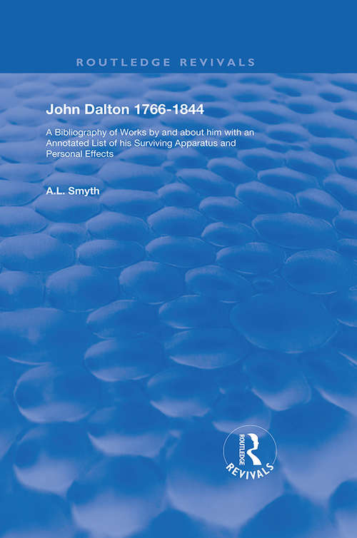 Book cover of John Dalton, 1766–1844: A Bibliography of Works By and About Him (Routledge Revivals)