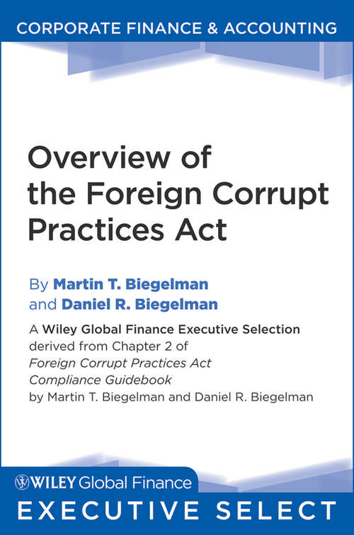 Book cover of Overview of the Foreign Corrupt Practices Act (Wiley Global Finance Executive Select #5)