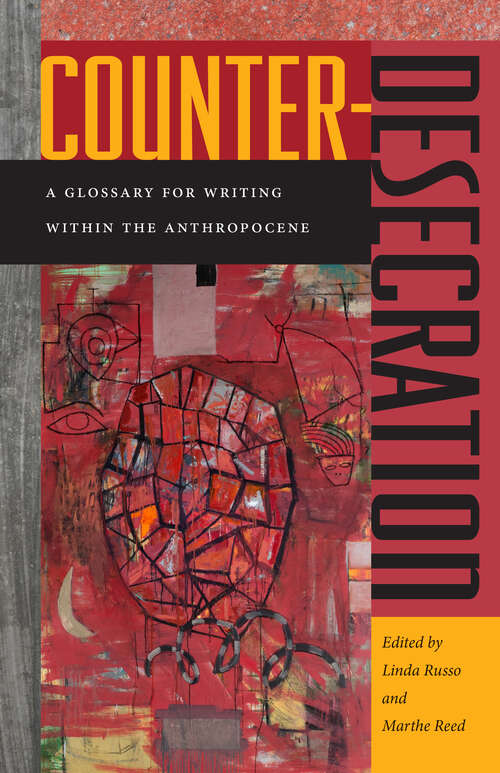 Book cover of Counter-Desecration: A Glossary for Writing Within the Anthropocene
