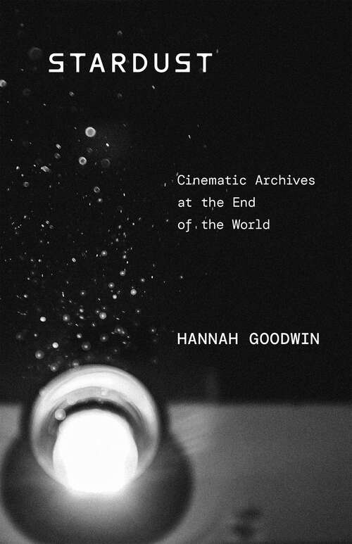 Book cover of Stardust: Cinematic Archives at the End of the World