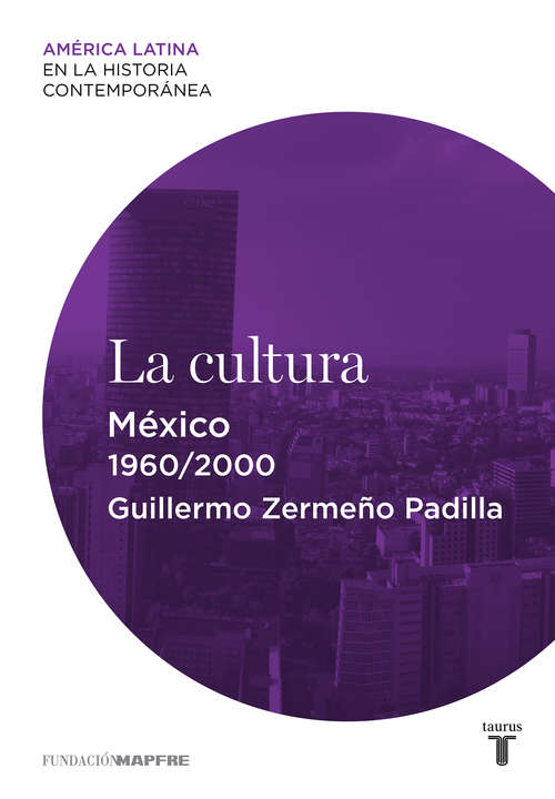 Book cover of La cultura. México (1960-2000) (América Latina en la Historia Contemporánea )