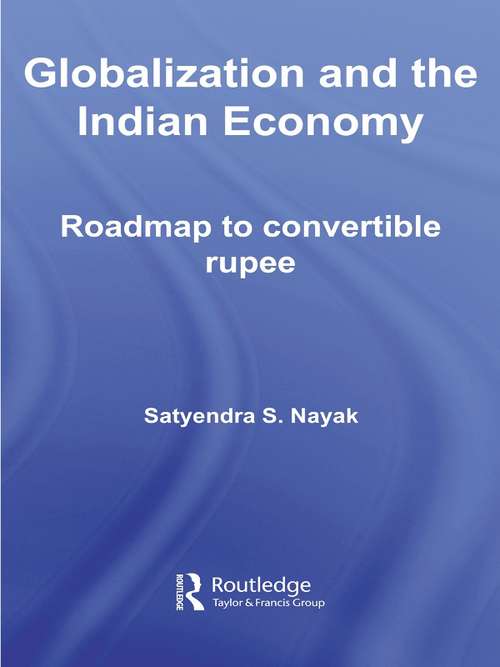 Book cover of Globalization and the Indian Economy: Roadmap to a Convertible Rupee (Routledge Studies in the Growth Economies of Asia: Vol. 80)