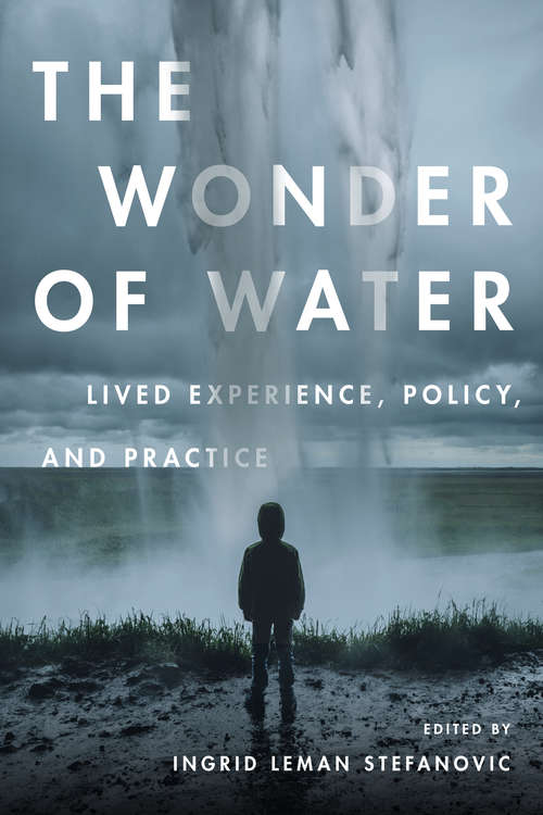 Book cover of The Wonder of Water: Lived Experience, Policy, and Practice (G - Reference, Information And Interdisciplinary Subjects Ser.)