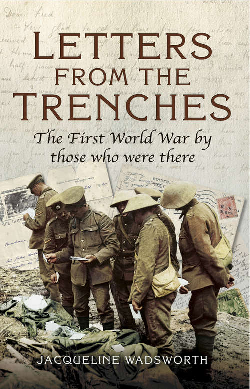 Book cover of Letters from the Trenches: The First World War by Those Who Were There