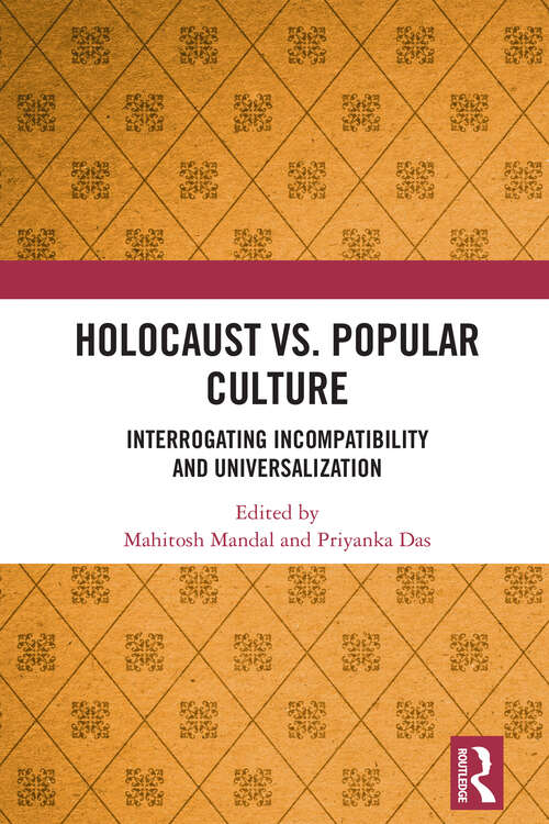 Book cover of Holocaust vs. Popular Culture: Interrogating Incompatibility and Universalization